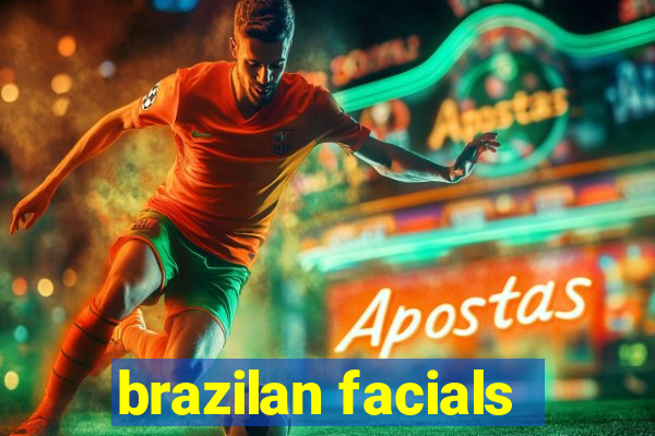 brazilan facials